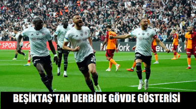 Beşiktaş'tan derbide gövde gösterisi