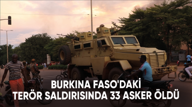 Burkina Faso'daki terör saldırısında 33 asker öldü