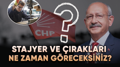 CHP'li Vekil'den "14 Mayıs'ta Staja bahar gelecek" sözü!