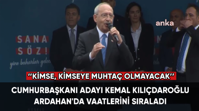 Cumhurbaşkanı adayı Kemal Kılıçdaroğlu, Ardahan'da vaatlerini sıraladı