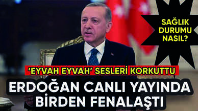 Erdoğan canlı yayında fenalaştı: Eyvah eyvah sesleri korkuttu!