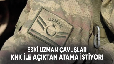 Eski uzman çavuşlar KHK ile açıktan atama istiyor!