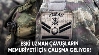 Eski uzman çavuşların memuriyeti için çalışma geliyor!