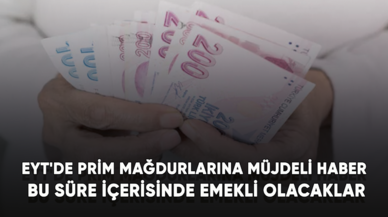 EYT'de prim mağdurlarına müjdeli haber: Bu süre içerisinde emekli olacaklar