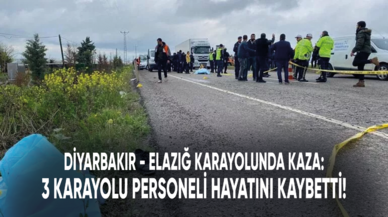 Diyarbakır - Elazığ karayolunda kaza: 3 karayolu personeli hayatını kaybetti!