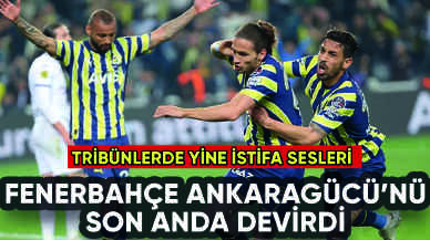 Fenerbahçe Ankaragücü'nü son anda yendi