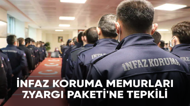 İnfaz koruma memurları 7.Yargı Paketi'ne tepkili: Maaş iyileştirmesi neden çıkarıldı?