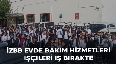 İzBB evde bakım hizmetleri işçileri iş bıraktı!