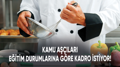 Kamu aşçıları eğitim durumlarına göre kadro istiyor!