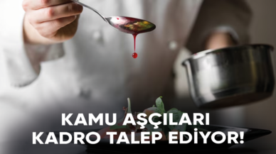 Kamu aşçıları eğitim durumlarına göre kadro talep ediyor!