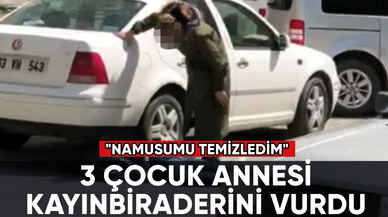 Kayınbiraderini vuran kadın: "Namusumu temizledim"