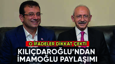 Kılıçdaroğlu'ndan İmamoğlu paylaşımı: O ifade dikkat çekti