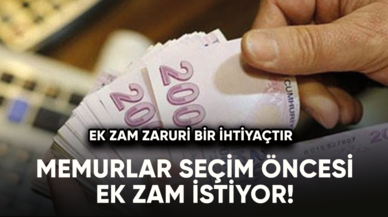 Memurlar seçim öncesi ek zam istiyor!