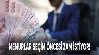 Memurlar seçim öncesi zam istiyor!