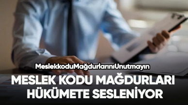 Meslek Kodu Mağdurları hükümete sesleniyor