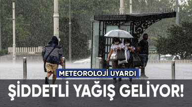 Meteoroloji uyardı: Şiddetli yağış geliyor