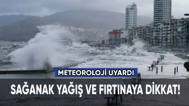 Meteoroloji'den şiddetli yağış ve fırtına uyarısı