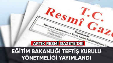 Milli Eğitim Bakanlığı Teftiş Kurulu Yönetmeliği Resmi Gazete'de