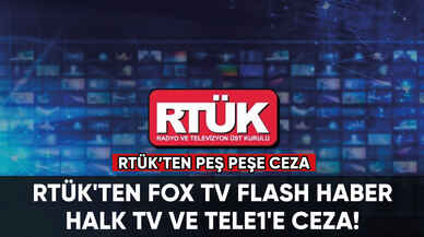 RTÜK'ten FOX TV, Flash Haber, Halk TV ve Tele1'e ceza!