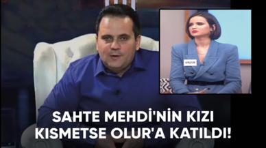 Sahte Mehdi'nin kızı Kısmetse Olur'a katıldı!