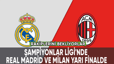 Şampiyonlar Ligi'nde Real Madrid ve Milan yarı finalde