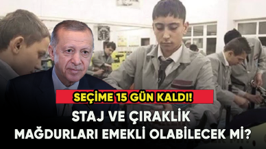 Seçime 15 gün kaldı! Staj ve çıraklık mağdurları emekli olabilecek mi?