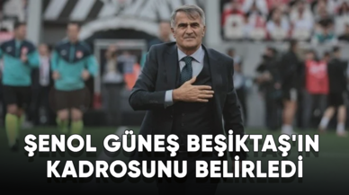 Şenol Güneş Beşiktaş'ın kadrosunu belirledi