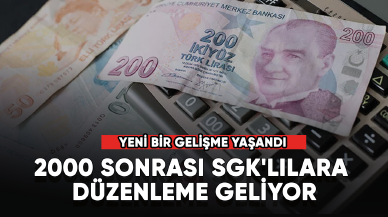 Son dakika... 2000 sonrası SGK'lılara düzenleme geliyor