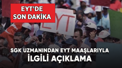 Son dakika... SGK Uzmanı Bal'dan EYT maaşlarıyla ilgili açıklama