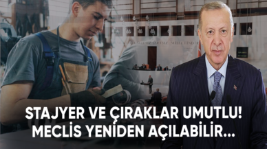 Staj ve çıraklık mağdurları umutlu! Meclis yeniden açılabilir...