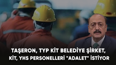 Taşeron, TYP, KİT belediye şirket, KİT, YHS personelleri "Adalet" istiyor