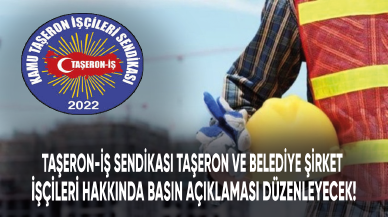 Taşeron-İş taşeron ve belediye şirket işçileri hakkında basın açıklaması düzenleyecek!