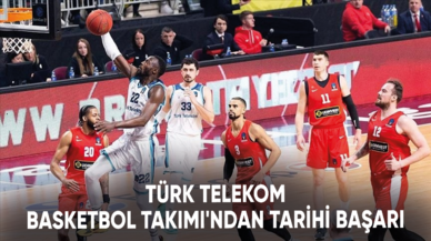 Türk Telekom Basketbol Takımı'ndan tarihi başarı