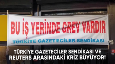 Türkiye Gazeteciler Sendikası ve Reuters arasındaki kriz büyüyor!