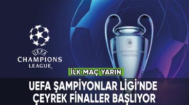 UEFA Şampiyonlar Ligi'nde çeyrek finaller başlıyor