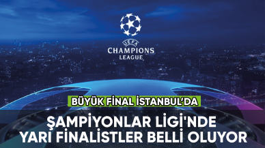 Şampiyonlar Ligi'nde yarı finalistler belli oluyor