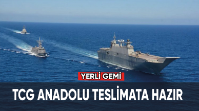 Yerli gemi TCG Anadolu teslimata hazır