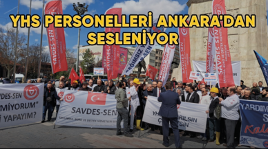 YHS personelleri Ankara'dan sesleniyor