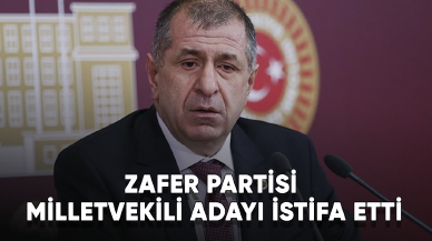 Zafer Partisi milletvekili adayı istifa etti