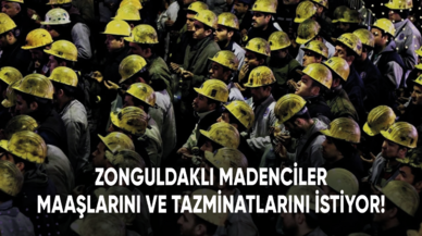 Zonguldaklı madenciler kalan maaşlarını ve tazminatlarını istiyor!