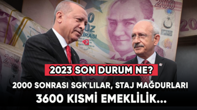 2000 sonrası SGK'lılar, staj mağdurları ve 3600 kısmi emeklilik... 2023 Son durum ne?