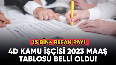 4D Kamu işçisi 2023 maaş tablosu belli oldu! 15 bin+ Refah payı