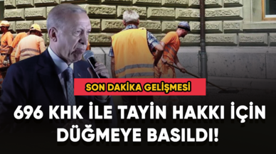 696 KHK ile Tayin hakkı için düğmeye basıldı! Son dakika gelişmeleri