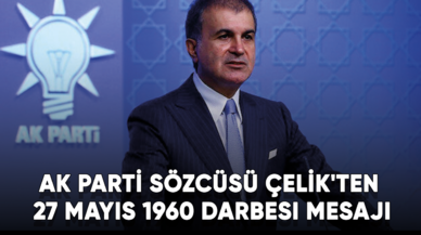 AK Parti Sözcüsü Çelik'ten 27 Mayıs 1960 darbesi mesajı: