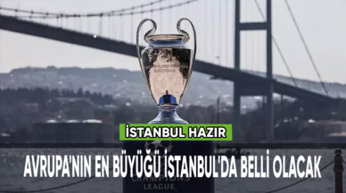 Avrupa'nın en büyüğü İstanbul'da belli olacak