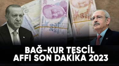 BAĞ-KUR Tescil Affı son dakika 2023