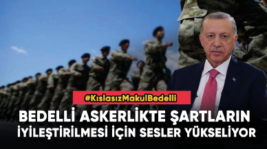 Bedelli askerlikte şartların iyileştirilmesi için sesler yükseliyor