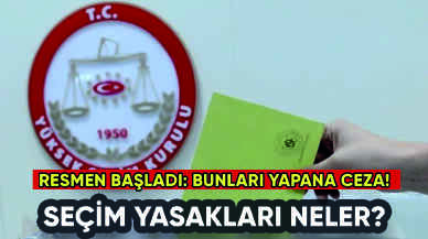 Seçim yasakları resmen başladı