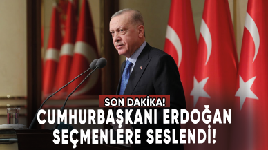 Cumhurbaşkanı Erdoğan seçmenlere seslendi!