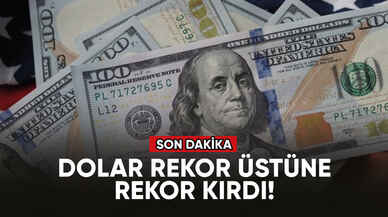 Dolar rekor üstüne rekor kırdı!